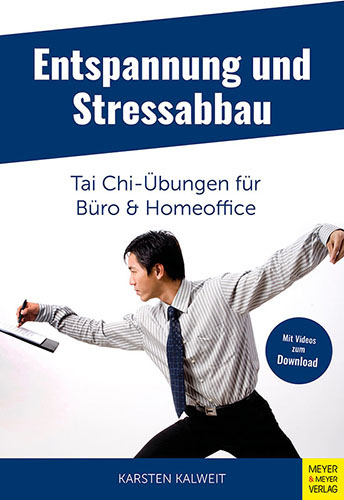 Entspannung und Stressabbau - Tai Chi-Übungen für Büro und Homeoff
